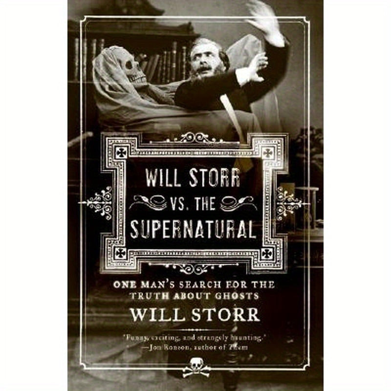 Will Storr vs. the Supernatural: One Man's Search for the Truth about Ghosts