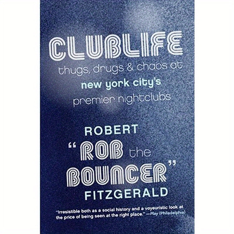 Clublife: Thugs, Drugs, and Chaos at New York City's Premier Nightclubs