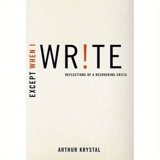 Except When I WR!TE: Reflections of a Recovering Critic