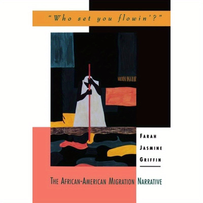 Who Set You Flowin'?: The African-American Migration Narrative