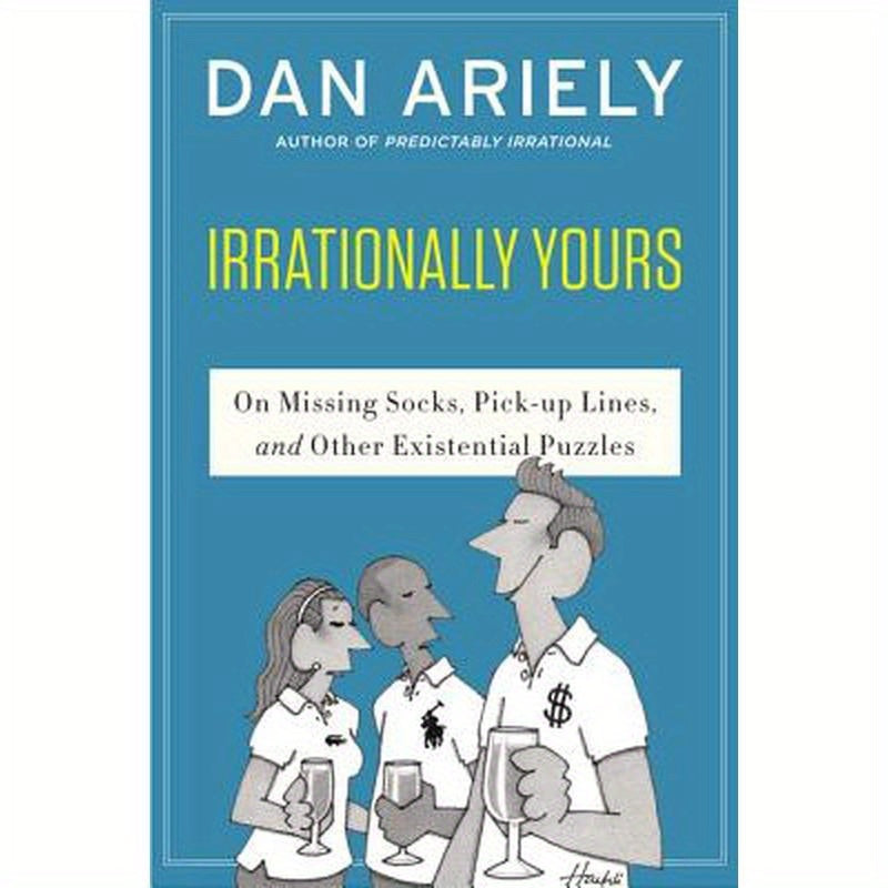 Irrationally Yours: On Missing Socks, Pickup Lines, and Other Existential Puzzles