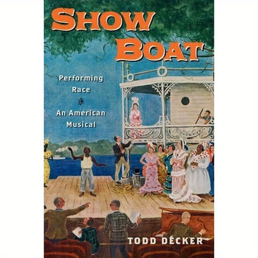 Show Boat: Performing Race in an American Musical