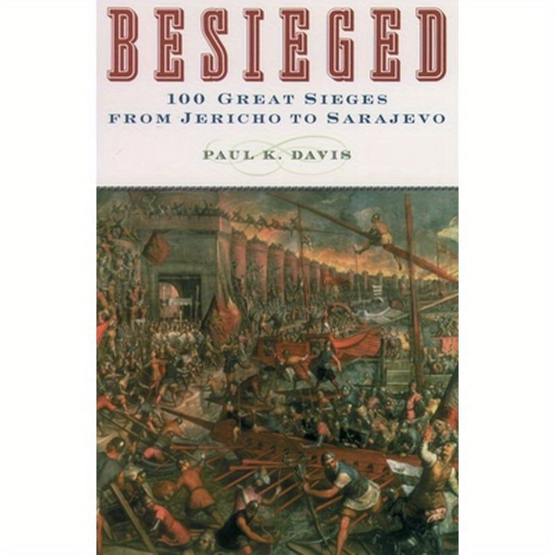 Besieged: 100 Great Sieges from Jericho to Sarajevo