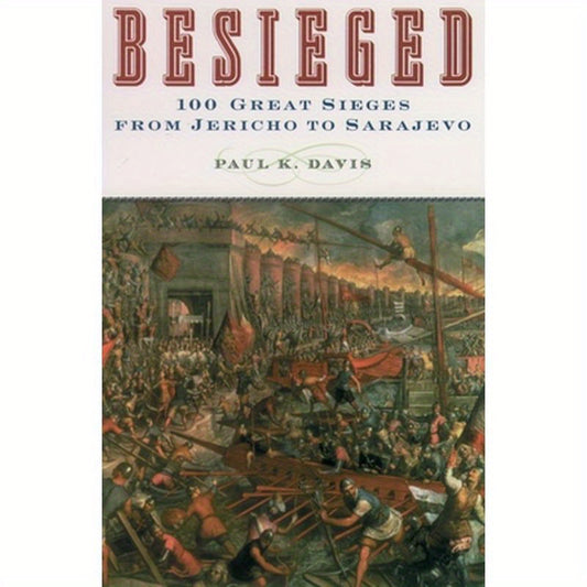 Besieged: 100 Great Sieges from Jericho to Sarajevo
