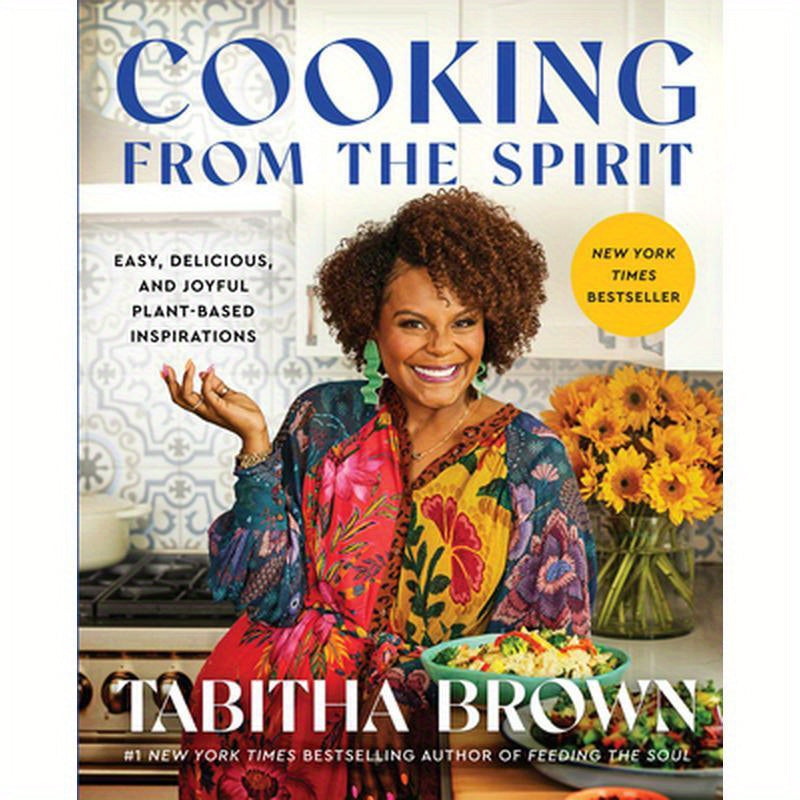 Cooking from the Spirit: Easy, Delicious, and Joyful Plant-Based Inspirations