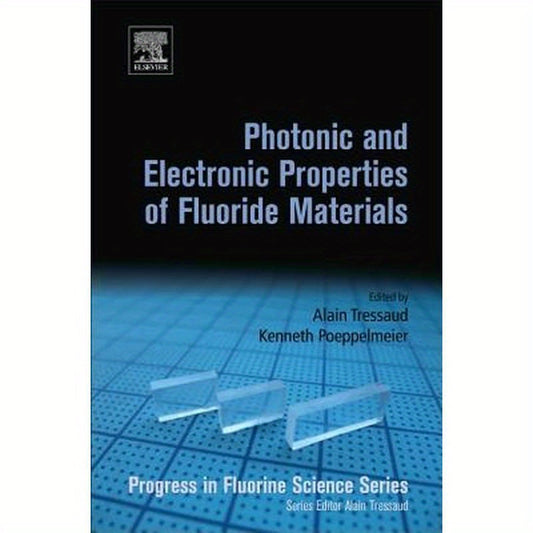 Photonic and Electronic Properties of Fluoride Materials: Progress in Fluorine Science Series