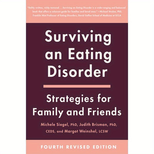 Surviving an Eating Disorder [Fourth Revised Edition]: Strategies for Family and Friends
