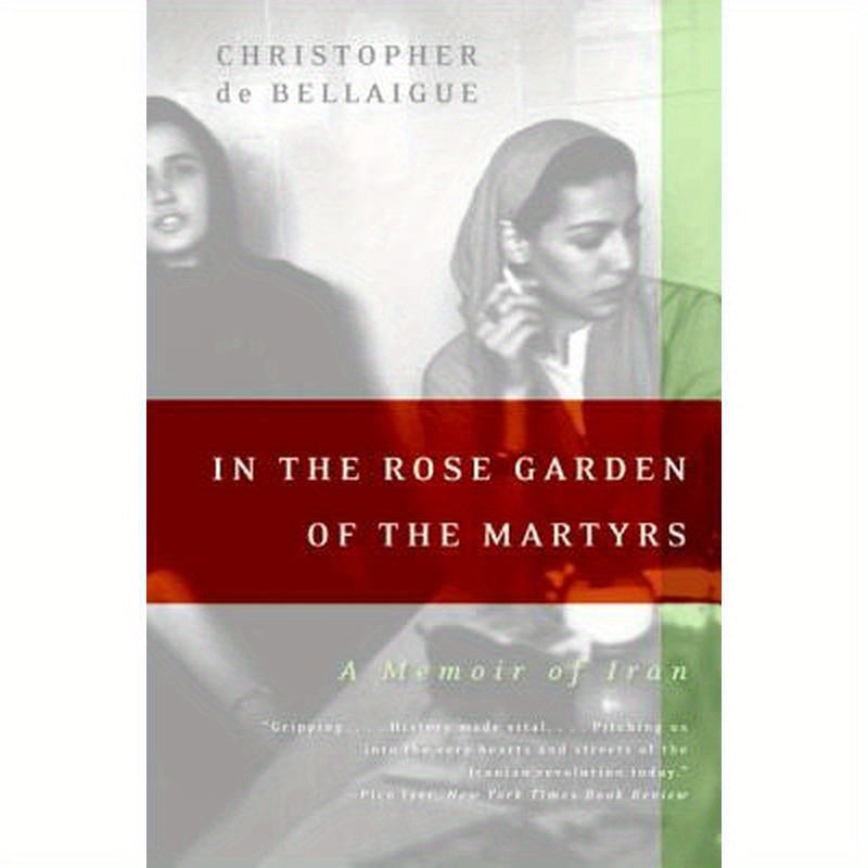 In the Rose Garden of the Martyrs: A Memoir of Iran