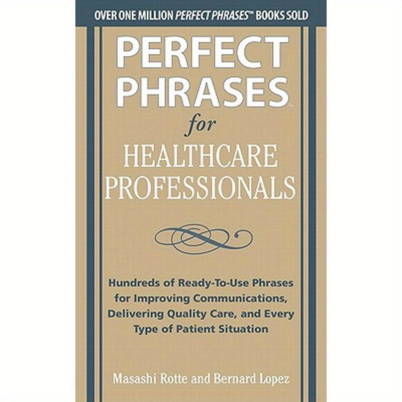 Perfect Phrases for Healthcare Professionals: Hundreds of Ready-To-Use Phrases
