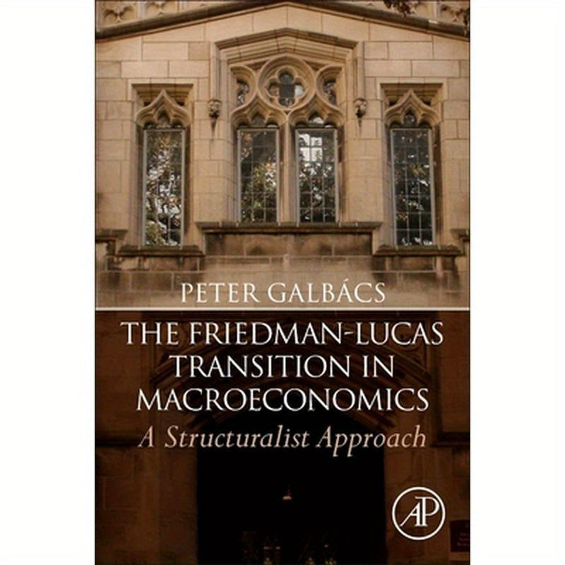 The Friedman-Lucas Transition in Macroeconomics: A Structuralist Approach