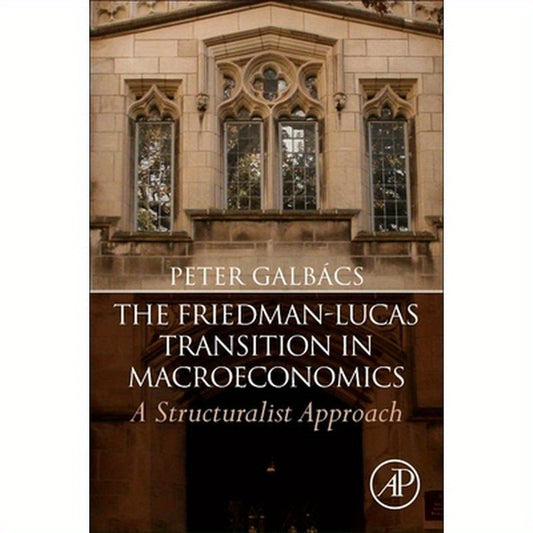 The Friedman-Lucas Transition in Macroeconomics: A Structuralist Approach