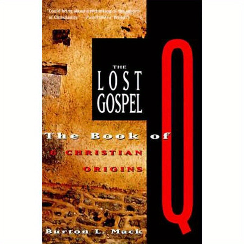 The Lost Gospel: The Book of Q and Christian Origins