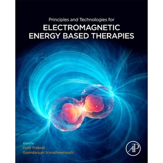 Principles and Technologies for Electromagnetic Energy Based Therapies