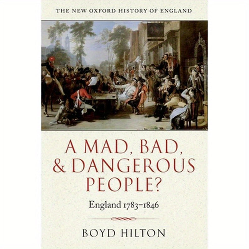 A Mad Bad & Dangerous People? England1783-1846