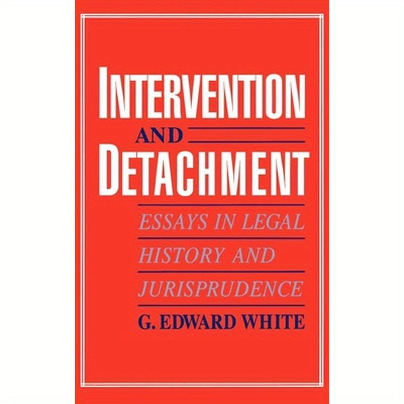 Intervention and Detachment: Essays in Legal History and Jurisprudence