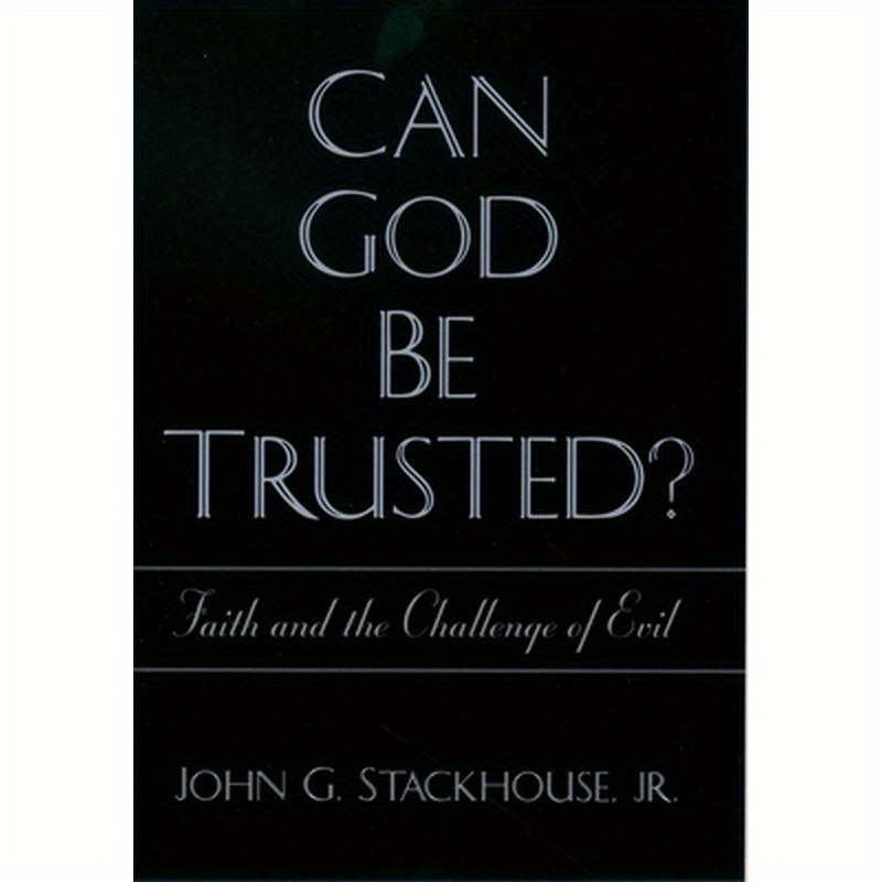Can God Be Trusted? Faith and the Challenge of Evil