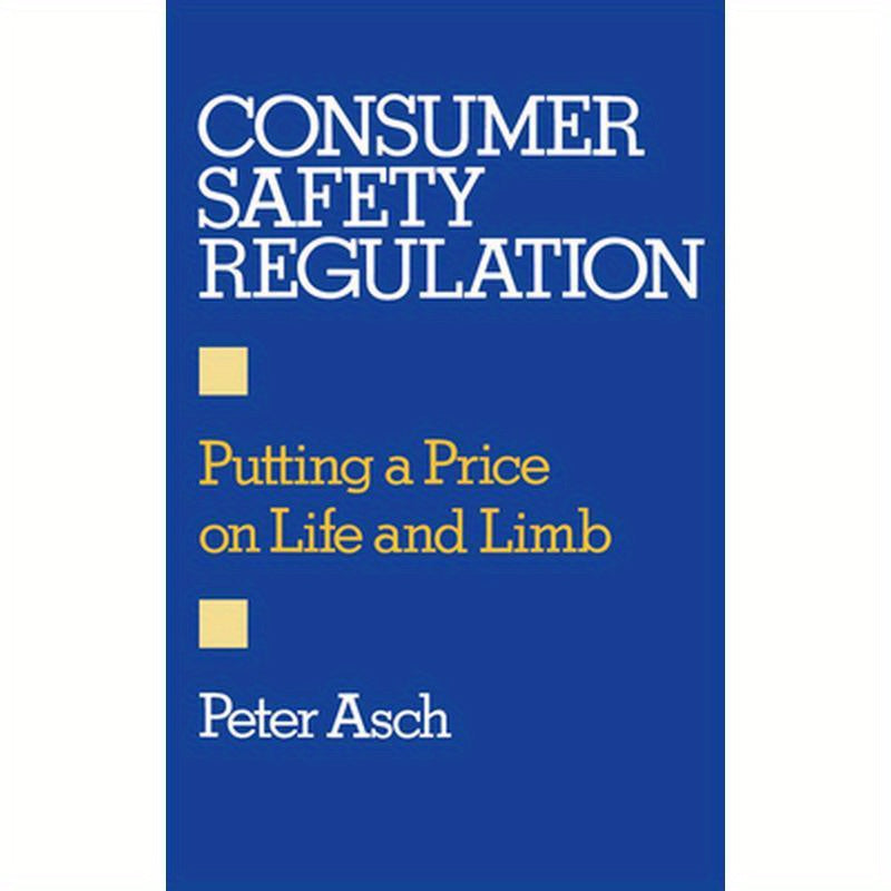 Consumer Safety Regulation: Putting a Price on Life and Limb