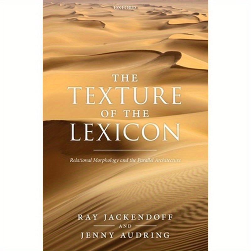 Texture of the Lexicon: Relational Morphology and the Parallel Architecture