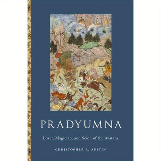 Pradyumna: Lover, Magician, and Scion of the Avatara