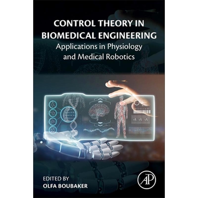 Control Theory in Biomedical Engineering: Applications in Physiology and Medical Robotics