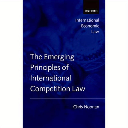 Emerging Principles of International Competition Law