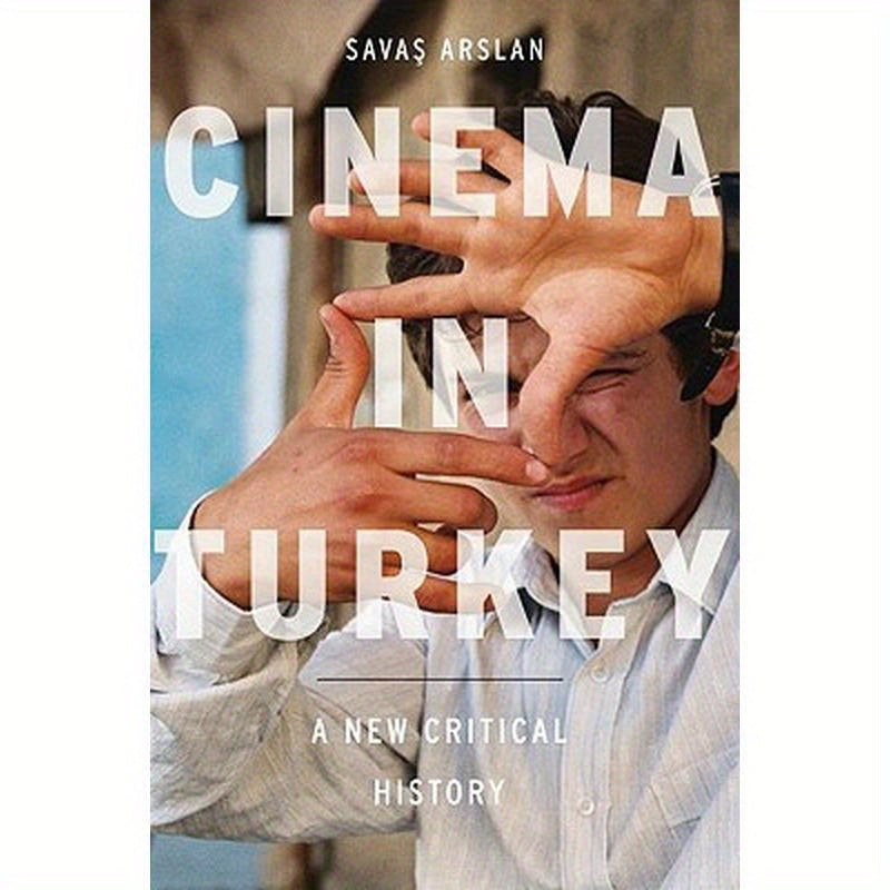 Cinema in Turkey: A New Critical History