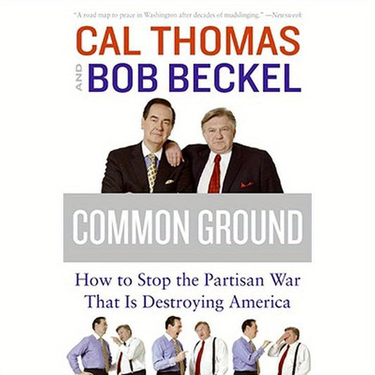 Common Ground: How to Stop the Partisan War That Is Destroying America