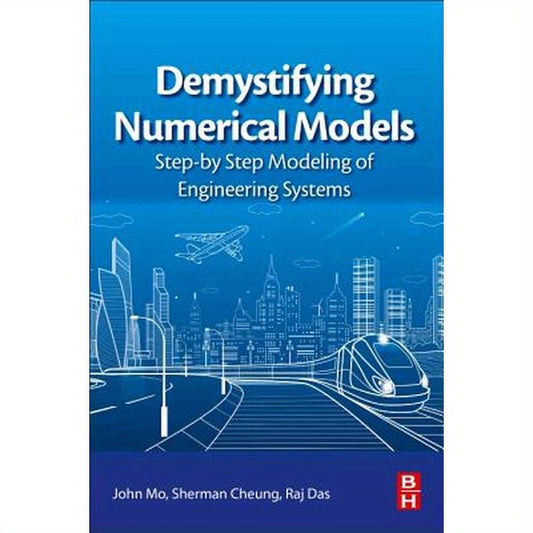 Demystifying Numerical Models: Step-By Step Modeling of Engineering Systems