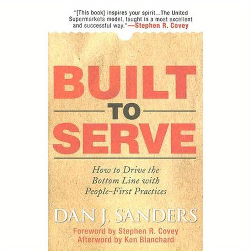 Built to Serve: How to Drive the Bottom Line with People-First Practices