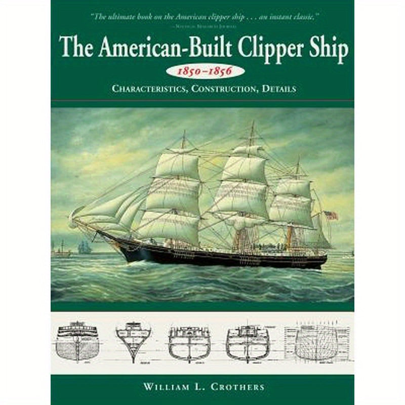 American-Built Clipper Ship, 1850-1856: Characteristics, Construction, and Details