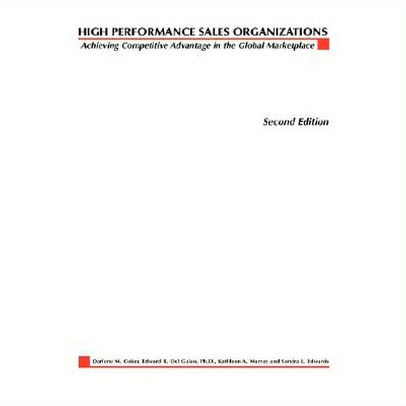 High Performance Sales Organizations: Creating Competitive Advantage in the Global Marketplace