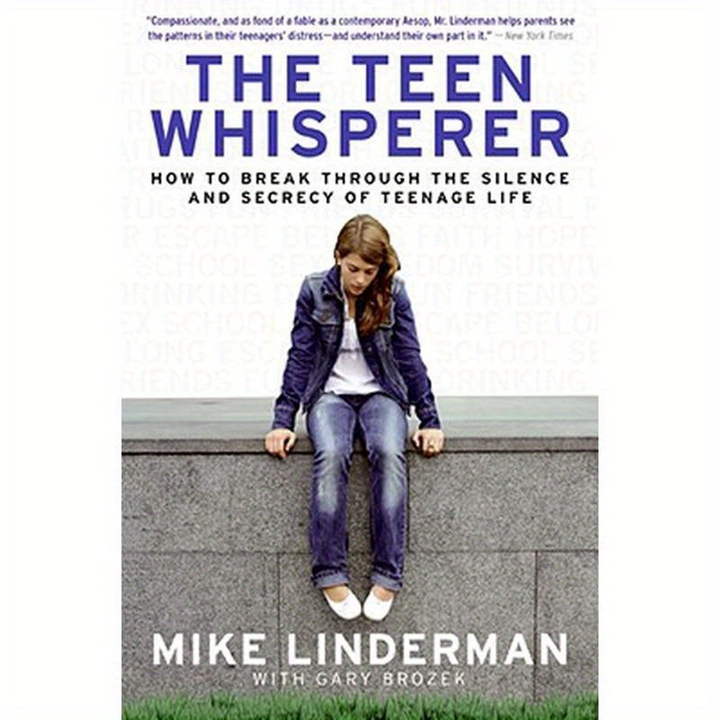 The Teen Whisperer: How to Break Through the Silence and Secrecy of Teenage Life