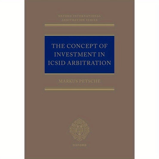 The Concept of Investment in ICSID Arbitration