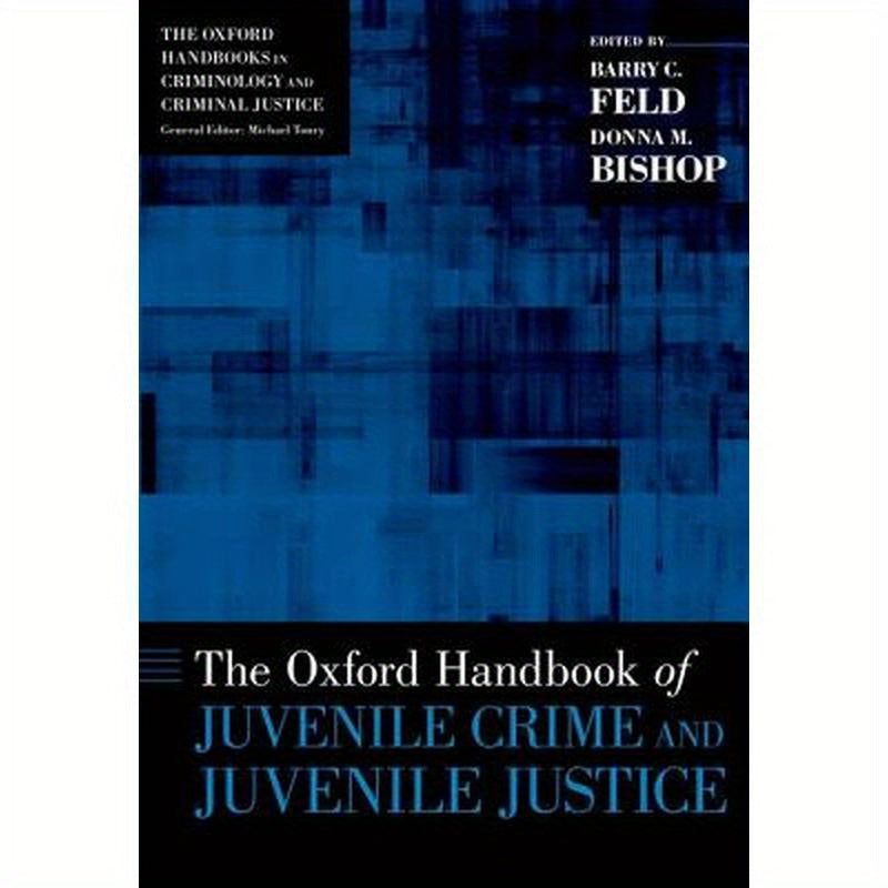 Oxford Handbook of Juvenile Crime and Juvenile Justice