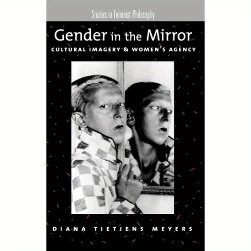 Gender in the Mirror: Cultural Imagery and Women's Agency