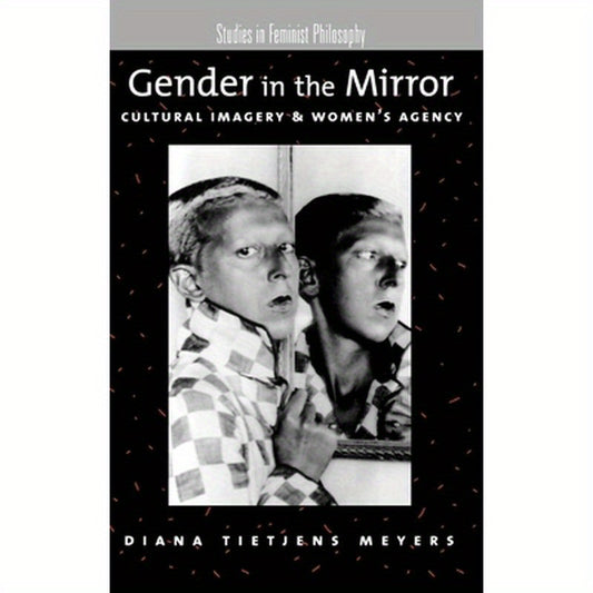 Gender in the Mirror: Cultural Imagery and Women's Agency