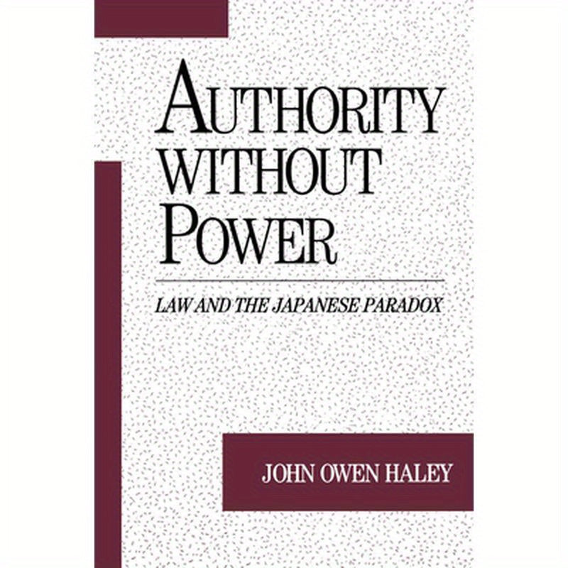 Authority Without Power: Law and the Japanese Paradox