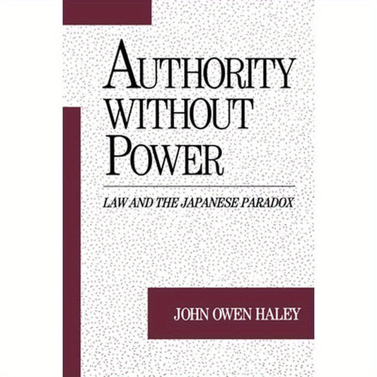 Authority Without Power: Law and the Japanese Paradox