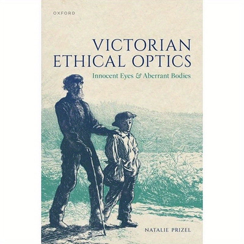 Victorian Ethical Optics: Innocent Eyes and Aberrant Bodies