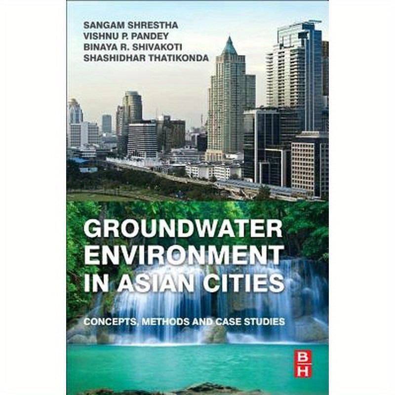 Groundwater Environment in Asian Cities: Concepts, Methods and Case Studies