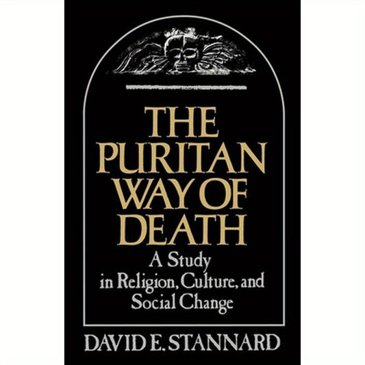The Puritan Way of Death: A Study in Religion, Culture, and Social Change
