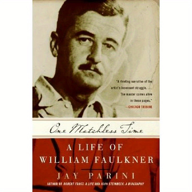 One Matchless Time: A Life of William Faulkner