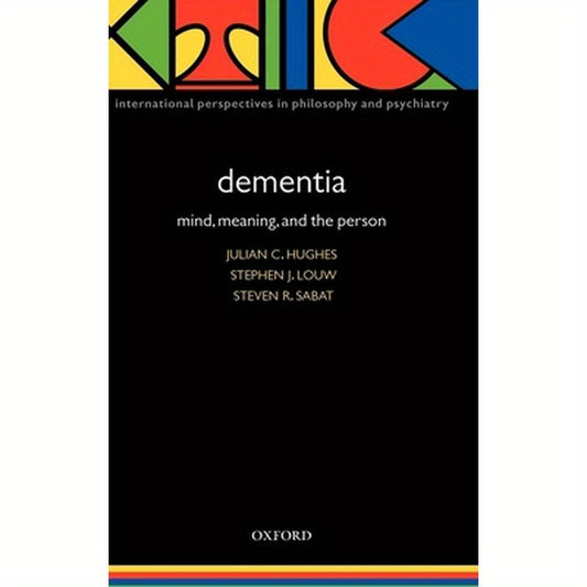 Dementia: Mind, Meaning, and the Person
