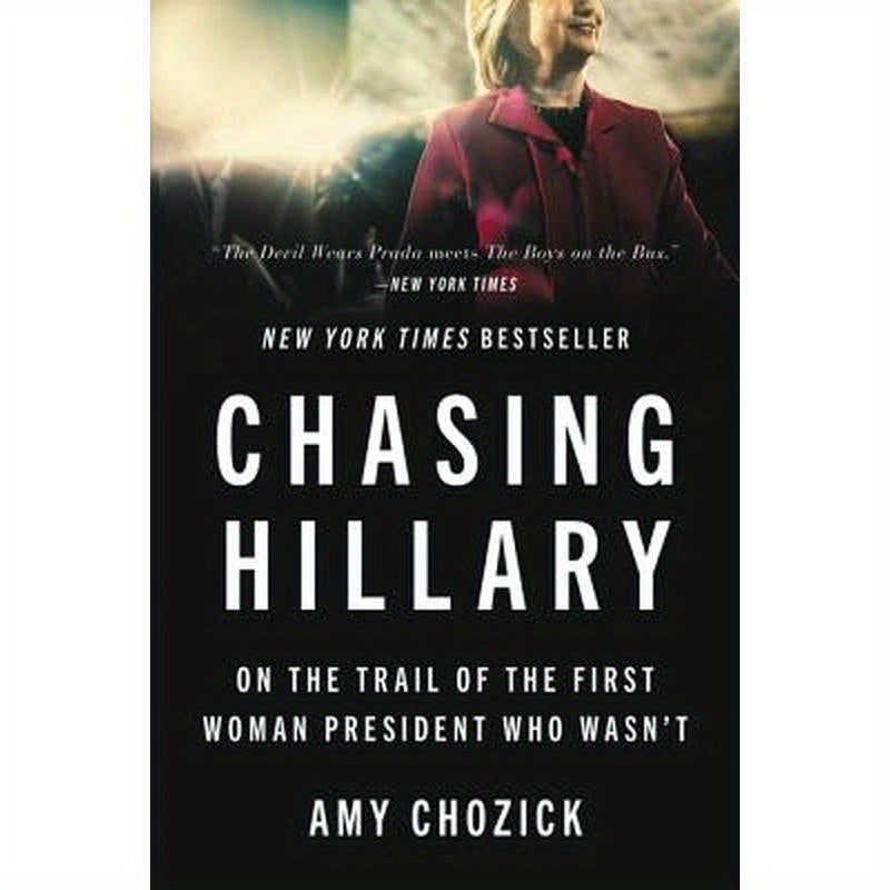 Chasing Hillary: On the Trail of the First Woman President Who Wasn't