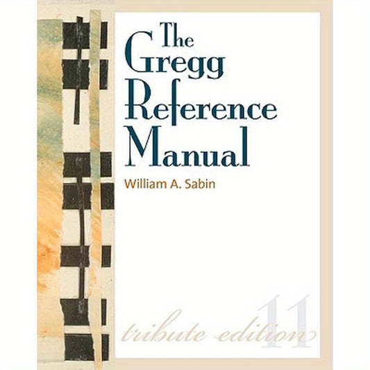 The Gregg Reference Manual: A Manual of Style, Grammar, Usage, and Formatting