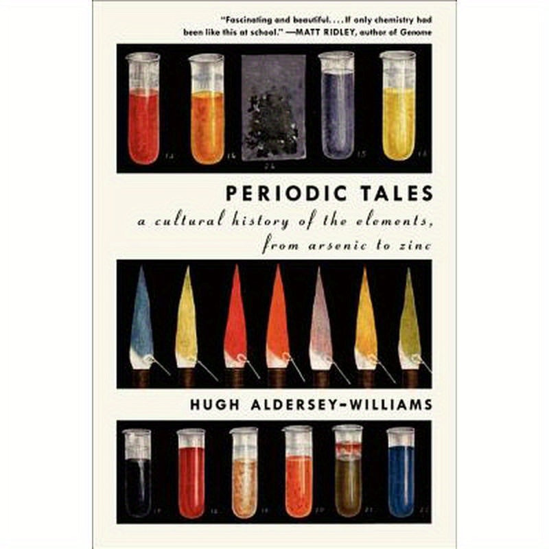 Periodic Tales: A Cultural History of the Elements, from Arsenic to Zinc