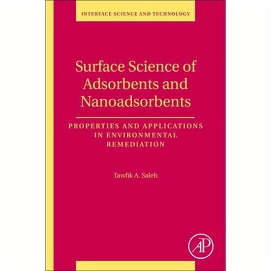 Surface Science of Adsorbents and Nanoadsorbents: Properties and Applications in Environmental Remediation Volume 34