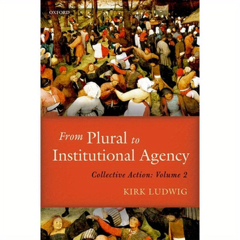 From Plural to Institutional Agency: Collective Action II