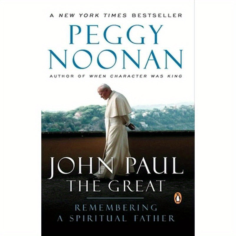 John Paul the Great: Remembering a Spiritual Father
