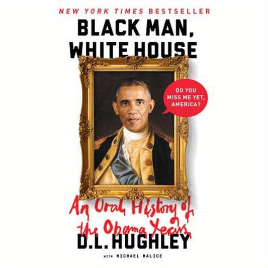 Black Man, White House: An Oral History of the Obama Years
